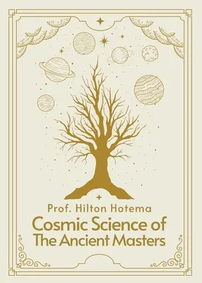 La Ciencia Cósmica de los Antiguos Maestros Rústica - Cosmic Science of the Ancient Masters Paperback