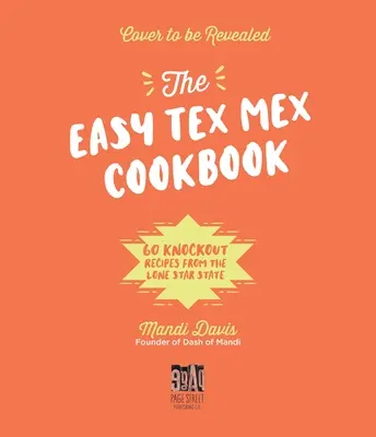 La mesa Tex-Mex: 60 deliciosas recetas del Estado de la Estrella Solitaria - The Tex-Mex Table: 60 Knockout Recipes from the Lone Star State
