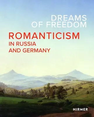 Sueños de libertad: El Romanticismo en Rusia y Alemania - Dreams of Freedom: Romanticism in Russia and Germany