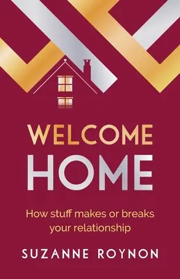 Bienvenido a casa: Cómo las cosas hacen o deshacen tu relación - Welcome Home: How stuff makes or breaks your relationship