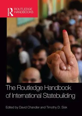 Routledge Handbook of International Statebuilding (Manual Routledge de construcción del Estado internacional) - Routledge Handbook of International Statebuilding