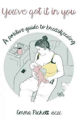 You've Got it in You - Una guía positiva para la lactancia materna - You've Got it in You - A Positive Guide to Breast Feeding