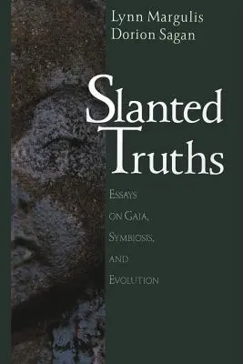 Verdades sesgadas: Ensayos sobre Gaia, simbiosis y evolución - Slanted Truths: Essays on Gaia, Symbiosis and Evolution