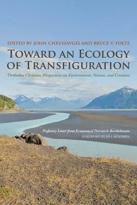 Hacia una ecología de la transfiguración: Perspectivas cristianas ortodoxas sobre el medio ambiente, la naturaleza y la creación - Toward an Ecology of Transfiguration: Orthodox Christian Perspectives on Environment, Nature, and Creation