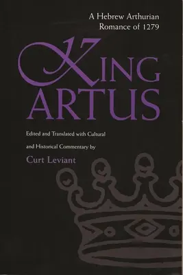 El rey Artus: Un romance artúrico hebreo de 1279 - King Artus: A Hebrew Arthurian Romance of 1279