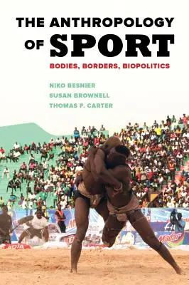 Antropología del deporte: Cuerpos, fronteras, biopolítica - The Anthropology of Sport: Bodies, Borders, Biopolitics