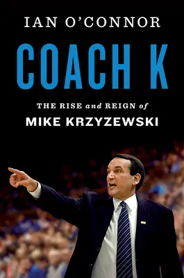 Coach K: Auge y reinado de Mike Krzyzewski - Coach K: The Rise and Reign of Mike Krzyzewski