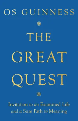 La gran búsqueda: Invitación a una vida examinada y un camino seguro hacia el sentido - The Great Quest: Invitation to an Examined Life and a Sure Path to Meaning