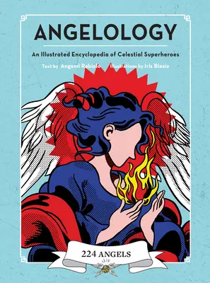 Angelología: Enciclopedia ilustrada de superhéroes celestiales - Angelology: An Illustrated Encyclopedia of Celestial Superheroes!