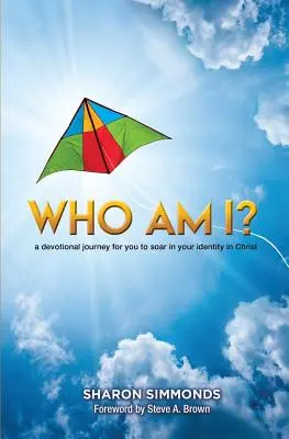 ¿Quién soy yo? Un viaje devocional para que te eleves en tu identidad en Cristo - Who Am I?: A devotional journey for you to soar in your identity in Christ