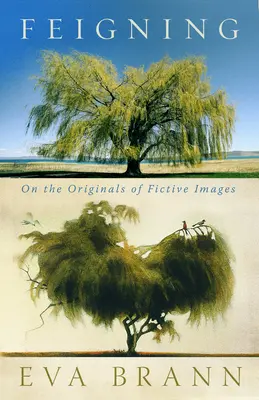 Fingir: Sobre los originales de las imágenes ficticias - Feigning: On the Originals of Fictive Images