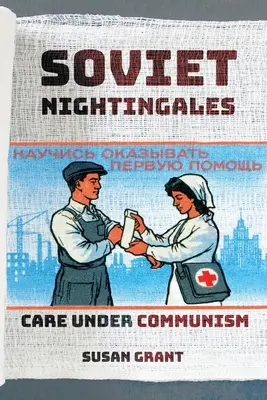 Los ruiseñores soviéticos: Cuidados bajo el comunismo - Soviet Nightingales: Care Under Communism