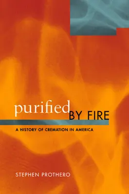 Purificados por el fuego: Historia de la cremación en América - Purified by Fire: A History of Cremation in America