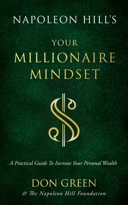 La mentalidad millonaria de Napoleón Hill: Una guía práctica para aumentar su riqueza personal - Napoleon Hill's Your Millionaire Mindset: A Practical Guide to Increase Your Personal Wealth