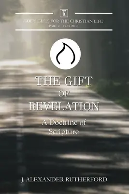 El don de la revelación: Una doctrina de las Escrituras - The Gift of Revelation: A Doctrine of Scripture