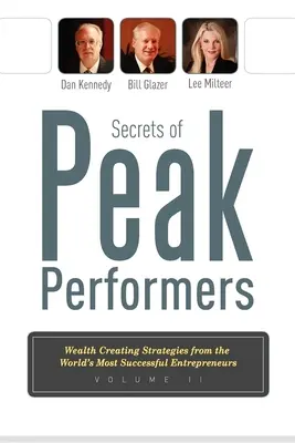 Secretos de los mejores profesionales II: Estrategias de creación de riqueza de los empresarios más exitosos del mundo - Secrets of Peak Performers II: Wealth Creating Strategies from the World's Most Successful Entrepreneurs