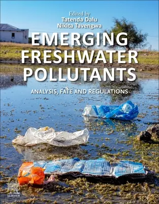 Contaminantes emergentes de agua dulce: Análisis, destino y normativa - Emerging Freshwater Pollutants: Analysis, Fate and Regulations