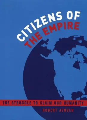 Ciudadanos del Imperio: La lucha por reivindicar nuestra humanidad - Citizens of the Empire: The Struggle to Claim Our Humanity