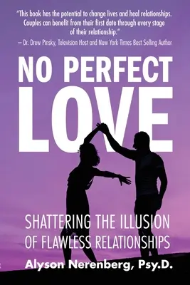 No hay amor perfecto: Destruyendo la ilusión de las relaciones impecables - No Perfect Love: Shattering the Illusion of Flawless Relationships