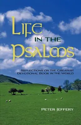 La vida en los Salmos: Reflexiones sobre el libro devocional más grande del mundo - Life in the Psalms: Reflections on the Greatest Devotional Book in the World