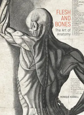 Carne y huesos: El arte de la anatomía - Flesh and Bones: The Art of Anatomy