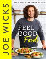 Feel Good Food - Más de 100 recetas familiares saludables - Feel Good Food - Over 100 Healthy Family Recipes