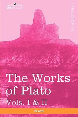 Obras de Platón, Vols. I y II (en 4 volúmenes): Análisis de Platón y la República - The Works of Plato, Vols. I & II (in 4 Volumes): Analysis of Plato & the Republic