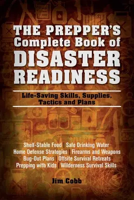 Libro Completo de Preparación para Desastres del Preparador: Habilidades, suministros, tácticas y planes para salvar vidas - Prepper's Complete Book of Disaster Readiness: Life-Saving Skills, Supplies, Tactics and Plans