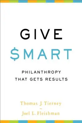 Dar con inteligencia: Filantropía que da resultados - Give Smart: Philanthropy That Gets Results
