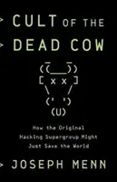 El culto de la vaca muerta: cómo el supergrupo original de piratas informáticos podría salvar el mundo - Cult of the Dead Cow - How the Original Hacking Supergroup Might Just Save the World