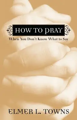 Cómo rezar cuando no sabe qué decir - How to Pray When You Don't Know What to Say