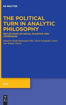 El giro político en la filosofía analítica: Reflexiones sobre la injusticia social y la opresión - The Political Turn in Analytic Philosophy: Reflections on Social Injustice and Oppression