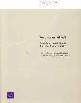 ¿Aliados ambivalentes? Un estudio de las actitudes de Corea del Sur hacia Estados Unidos - Ambivalent Allies?: A Study of South Korean Attitudes Toward the U.S.
