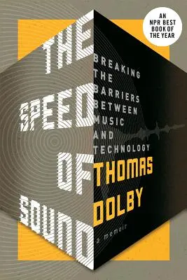 La velocidad del sonido: Romper las barreras entre música y tecnología: Un libro de memorias - The Speed of Sound: Breaking the Barriers Between Music and Technology: A Memoir