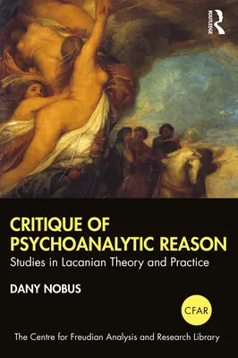 Crítica de la razón psicoanalítica: Estudios sobre la teoría y la práctica lacanianas - Critique of Psychoanalytic Reason: Studies in Lacanian Theory and Practice