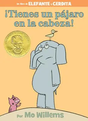 ¡Tienes Un Pjaro En La Cabeza! (un Libro de Elefantes y Cerditos, Edición en Español) - Tienes Un Pjaro En La Cabeza! (an Elephant and Piggie Book, Spanish Edition)