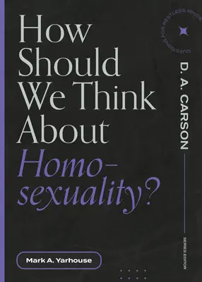 ¿Cómo debemos pensar sobre la homosexualidad? - How Should We Think about Homosexuality?