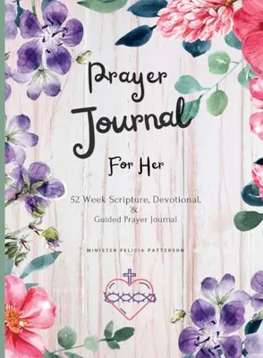 Diario de oración para ella: 52 semanas de escrituras, devocional y diario de oración guiada - Prayer Journal For Her: 52 week scripture, devotional, and guided prayer journal