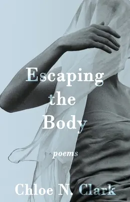 Escapar del cuerpo: Poemas - Escaping the Body: Poems