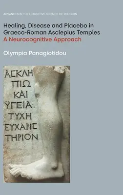 Curación, enfermedad y placebo en los templos grecorromanos de Asclepio: Un enfoque neurocognitivo - Healing, Disease and Placebo in Graeco-Roman Asclepius Temples: A Neurocognitive Approach