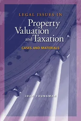 Legal Issues in Property Valuation and Taxation: Casos y materiales - Legal Issues in Property Valuation and Taxation: Cases and Materials