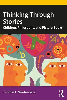 Pensar a través de los cuentos: Niños, filosofía y libros ilustrados - Thinking Through Stories: Children, Philosophy, and Picture Books
