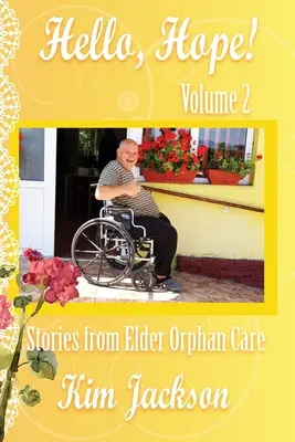 ¡Hola, Esperanza! Historias del Cuidado de Huérfanos Mayores - Hello, Hope!: Stories from Elder Orphan Care