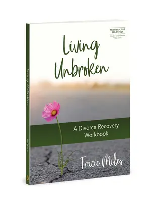 Vivir sin quebrantos: Un cuaderno de recuperación del divorcio - Living Unbroken: A Divorce Recovery Workbook