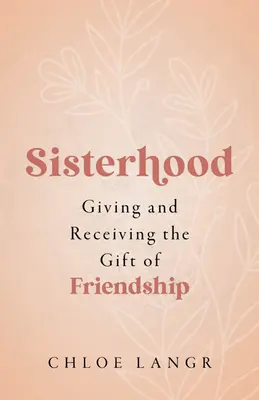 Hermandad: Dar y recibir el don de la amistad - Sisterhood: Giving and Receiving the Gift of Friendship