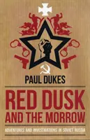 Red Dusk and the Morrow - Aventuras e investigación en la Rusia soviética - Red Dusk and the Morrow - Adventures and Investigation in Soviet Russia