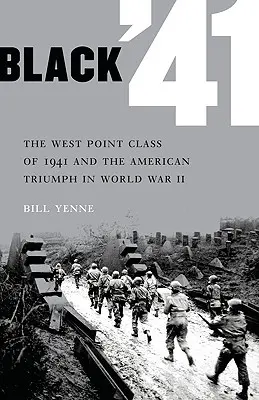 Black '41: La promoción de 1941 de West Point y el triunfo estadounidense en la Segunda Guerra Mundial - Black '41: The West Point Class of 1941 and the American Triumph in World War II