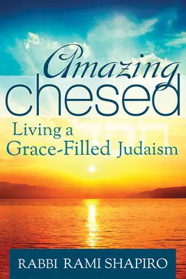 Asombroso Jesed: Vivir un judaísmo lleno de gracia - Amazing Chesed: Living a Grace-Filled Judaism