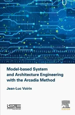 Ingeniería de sistemas y arquitectura basada en modelos con el método Arcadia - Model-Based System and Architecture Engineering with the Arcadia Method