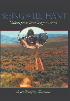 Viendo al elefante: Voces del camino de Oregón - Seeing the Elephant: Voices from the Oregon Trail